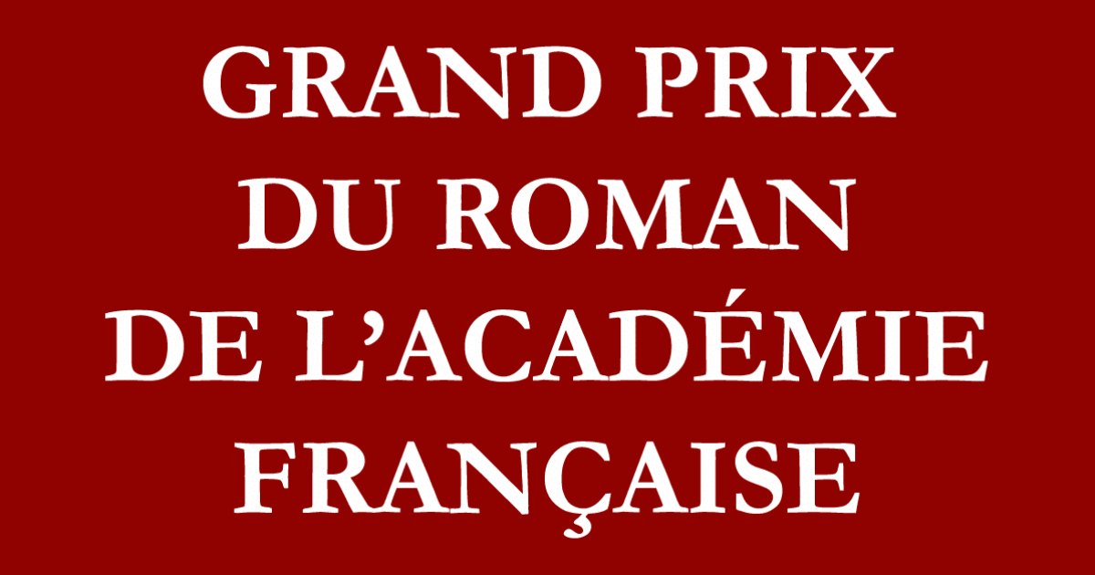 Tout savoir sur le Grand prix du roman de l’Académie française