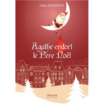 Agathe endort le père noël, de Gilles Mandoux, aux éditions Vérone