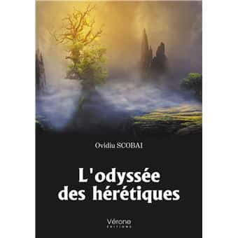 L’odyssée des hérétiques, Ovidiu Scobai, aux éditions Vérone