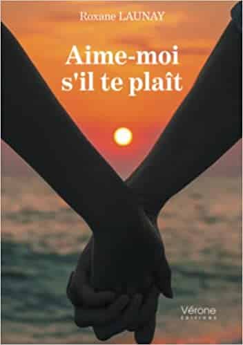 Aime-moi s'il te plaît de Roxane Launay [roman]