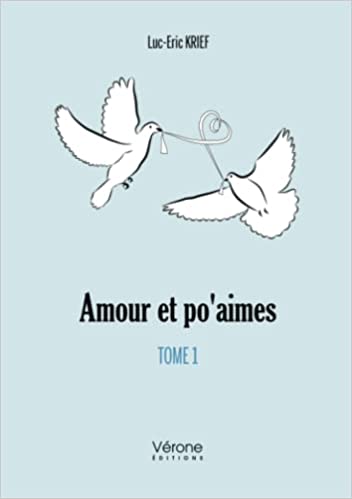 Amour et po’aimes – Tome I de Luc-Eric Krief [recueil de poèmes]