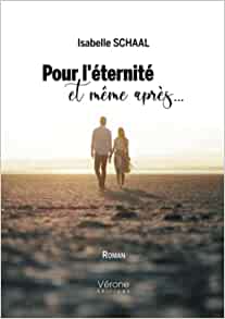 Pour l’éternité et même après… d’isabelle Schaal [roman]