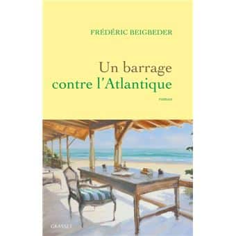 Un barrage contre l'Atlantique, de Frédéric Beigbeder