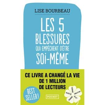 Les 5 blessures qui empêchent d’être soi-même, Lise Bourbeau